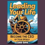 Leading Your Life, Caleb David