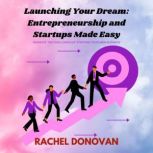Launching Your Dream Entrepreneurshi..., Rachel Donovan