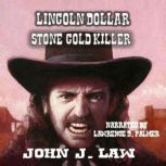 Lincoln Dollar  Stone Cold Killer, John J. Law