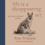 Life Is a Disappearing Act, Ron Wallace
