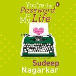 Youre the Password to my Life, Sudeep Nagarkar