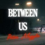 Between Us, Peter Mogyla
