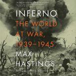 Inferno The World at War, 1939-1945, Max Hastings