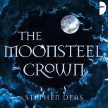 The Moonsteel Crown, Stephen Deas