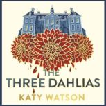 The Three Dahlias, Katy Watson