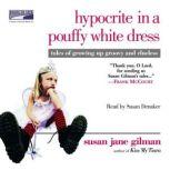 Hypocrite in a Pouffy White Dress, Susan Jane Gilman