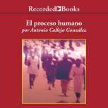 proceso humano, El, Antonio Calleja Gonzlez