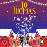 Finding Love at the Christmas Market, Jo Thomas