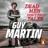 Dead Men Dont Tell Tales, Guy Martin