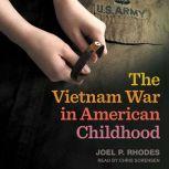 The Vietnam War in American Childhood, Joel P. Rhodes