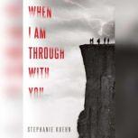 When I Am Through with You, Stephanie Kuehn