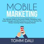 Mobile Marketing The Ultimate Guide ..., Tomm Dali