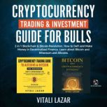 Cryptocurrency Trading & Investment Guide for Bulls 2 in 1 Blockchain & Bitcoin Revolution. How to DeFi and Make Money in Decentralized Finance. Learn Bitcoin and Ethereum and Altcoins., Vitali Lazar