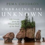 Embracing the Unknown, Pema Chodron