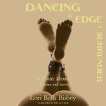 Dancing the Edge To Surrender An Ero..., Lori Beth Bisbey