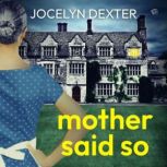 Mother Said So, Jocelyn Dexter