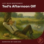 Teds Afternoon Off, Lucy Maud Montgomery