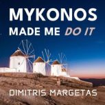 MYKONOS MADE ME DO IT, Dimitris Margetas