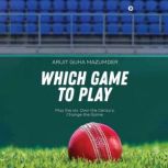 Which Game to Play, Arijit Guha Mazumder