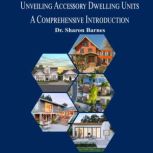 Unveiling Accessory Dwelling Units, Dr. Sharon Barnes