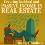 Creating Residual and Passive Income ..., Michael Lundberg