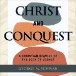 Christ and Conquest, George M. Schwab