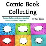 Comic Book Collecting, Jace Bennet