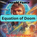 Gerald Vance  Equation of Doom, Gerald Vance