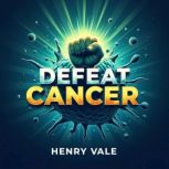 Defeat Cancer Harnessing Ferroptosis..., Henry Vale
