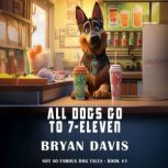 All Dogs Go to 7Eleven, Bryan Davis