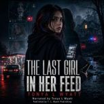 The Last Girl in Her Feed, Tonya L Wyatt