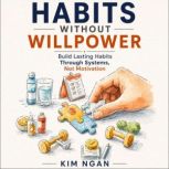 Habits Without Willpower, Kim Ngan