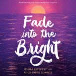 Fade into the Bright, Jessica Koosed Etting