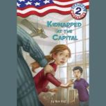 Capital Mysteries #2: Kidnapped at the Capital, Ron Roy