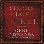 Stories I Love to Tell, Gene Edwards