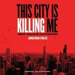 This City Is Killing Me Community Trauma and Toxic Stress in Urban America, Jonathan Foiles