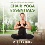 Chair Yoga Essentials, Mike Ezekiel