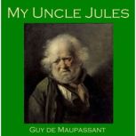 My Uncle Jules, Guy de Maupassant