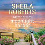 Welcome to Moonlight Harbor, Sheila Roberts
