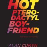 Hot Pterodactyl Boyfriend, Alan Cumyn