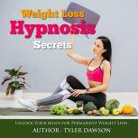 Weight Loss Hypnosis Secrets Unlock ..., Tyler Dawson