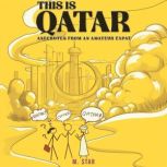 This Is Qatar Anecdotes from an Amat..., M. Star