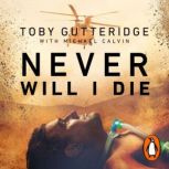 Never Will I Die, Toby Gutteridge