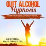 Quit Alcohol Hypnosis, Meditation Made Effortless