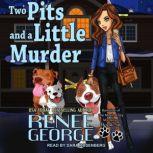 Two Pits and a Little Murder, Renee George