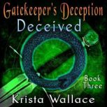 Gatekeeper's Deception II - Deceived, Krista Wallace