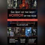 The Best of the Best Horror of the Year 10 Years of Essential Short Horror Fiction, Ellen Datlow (Editor)