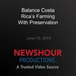 Balance Costa Ricas Farming With Pre..., PBS NewsHour