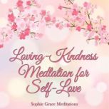 LovingKindness Meditation for SelfL..., Sophie Grace Meditations