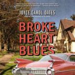 Broke Heart Blues, Joyce Carol Oates